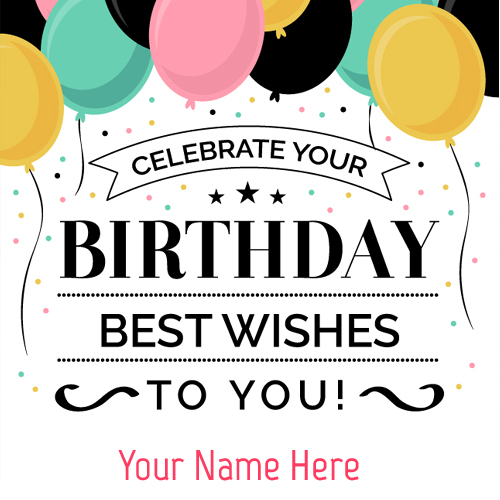 Best Wishes For Birthday Celebration Card With Name