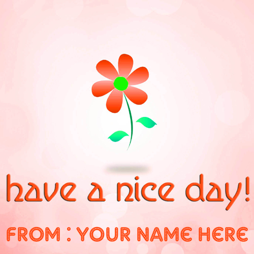 Write Name on Have A Nice Day Name Picture For Whatsapp