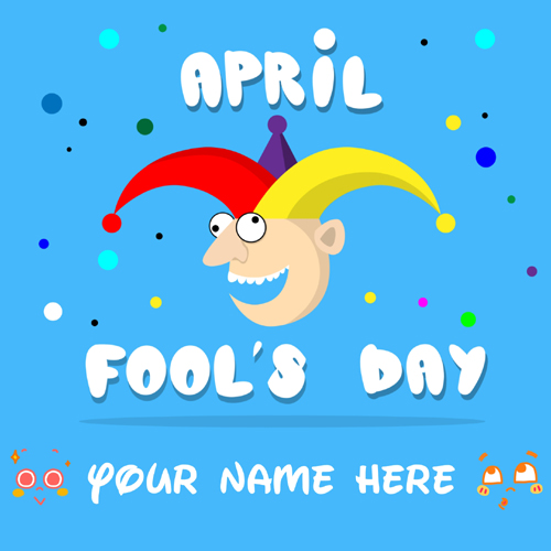 Write Name on Funny April Fool 2018 Wishes Greeting
