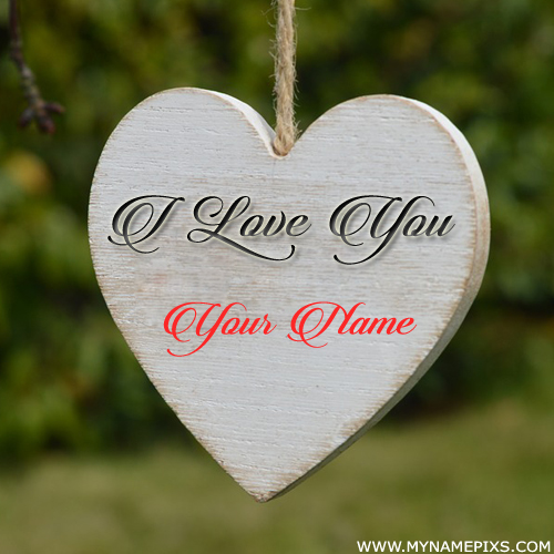 Write Girlfriend Name on Romantic Wooden Heart Greeting