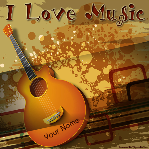 Write Name on Guitar With I Love Music Quotes Greeting