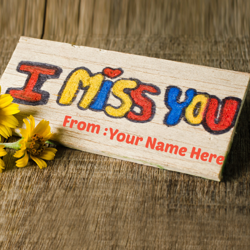 Write Your Name On I Miss You Wishes Greetings Pictures