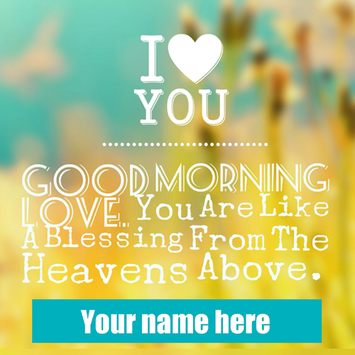 Good Morning Wishes Love Quote Greeting With Your Name