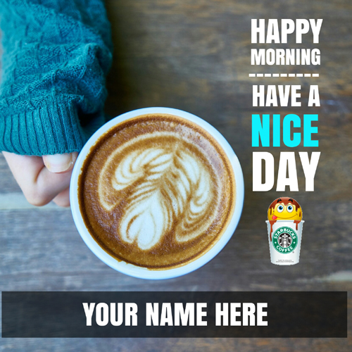 Happy Morning Have a Nice Day Greeting With Your Name