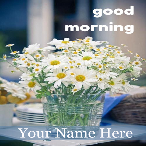 Write Your Name On Good Morning Wishes Flowers Pic
