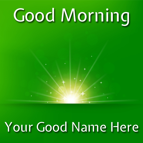 Write Your Name on Whatsapp Good Morning Greetings