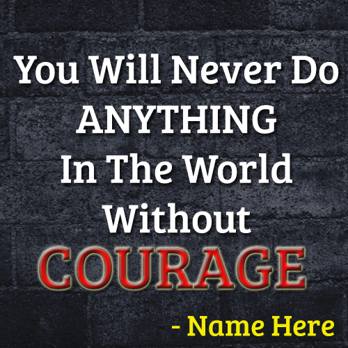 Motivational Whatsapp Quotes For Courage With Your Name